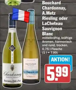 HIT Bouchard Chardonnay, A.Metz Riesling oder LaCheteau Sauvignon Blanc Angebot