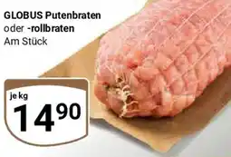Globus GLOBUS Putenbraten oder rollbraten Angebot