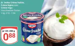 Globus Dr. Oetker Crème fraîche, Crème légère oder Crème Vega Angebot