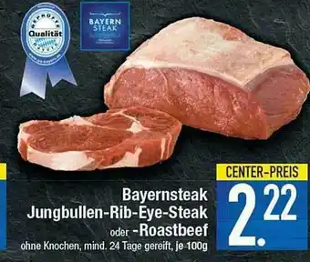 E-Center Bayernsteak Jungbullen-rib-eye-steak Oder -roastbeef Angebot