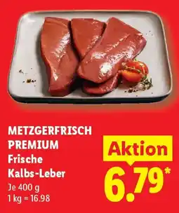 Lidl METZGERFRISCH PREMIUM Frische Kalbs-Leber Angebot