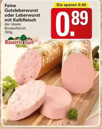 WEZ Bauern Gut Feine Gutsleberwurst oder Leberwurst mit Kalbsfleisch 100g Angebot