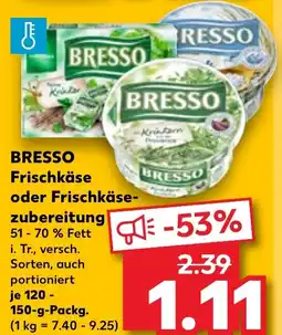 Kaufland BRESSO Frischkäse oder Frischkäsezubereitung Angebot