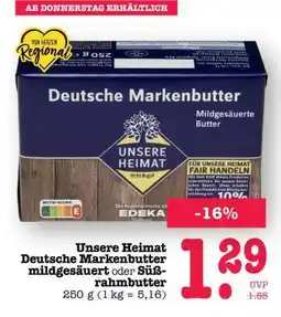 Scheck-in-Center Unsere Heimat Deutsche Markenbutter mildgesäuert oder Süßrahmbutter Angebot