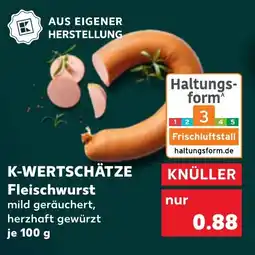 Kaufland K-WERTSCHÄTZE Fleischwurst Angebot