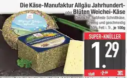 E-Center Die Käse-Manufaktur Allgäu Jahrhundert oder Blüten Weichei-Käse Angebot