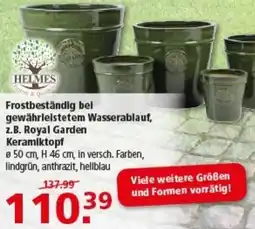 Multi Markt HELMES Frostbeständig bel gewährleistetem Wasserablauf, z.B. Royal Garden Keramiktopf Angebot