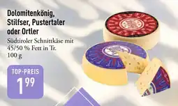 Galeria Markthalle Dolomitenkönig, Stilfser, Pustertaler oder Ortler Angebot
