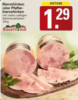 WEZ Bauern Gut Bierschinken oder Pfefferierschinken Angebot