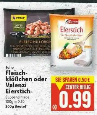 E-Center Tulip Fleischklößchen Oder Valenzi Eierstich Angebot