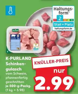 Kaufland K-PURLAND Schinkengulasch Angebot