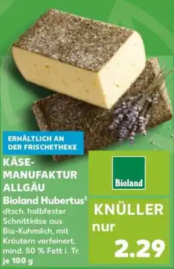 Kaufland Käse-manufaktur allgäu bioland hubertus Angebot