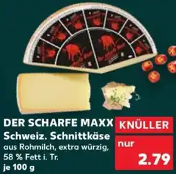 Kaufland DER SCHARFE MAXX KNÜLLER Schweiz. Schnittkäse Angebot