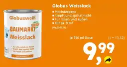 Globus Baumarkt Globus Weisslack Angebot