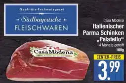 E-Center Casa Modena Italienischer Parma Schinken ,,Pelatello" Angebot