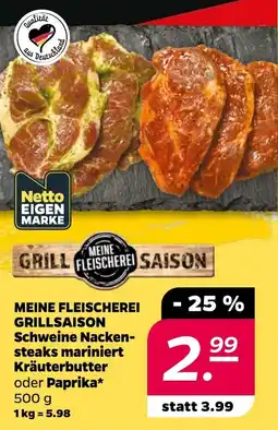Netto MEINE FLEISCHEREI GRILLSAISON Schweine Nacken- steaks mariniert Kräuterbutter oder Paprika Angebot