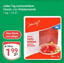 Globus Jeden Tag Lachsschinken Classic oder Kräutermantel Angebot