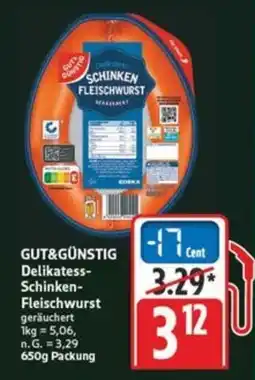 Marktkauf GUT&GÜNSTIG Delikatess- Schinken- Fleischwurst Angebot