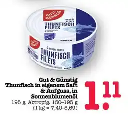 Scheck-in-Center Gut & Günstig Thunfisch in eigenem Saft & Aufguss, in Sonnenblumenöl Angebot