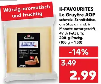 Kaufland K-Favourites Le Gruyère AOP 200-g-Packg. Angebot