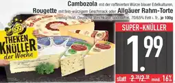 E-Center Cambozola Rougette oder Allgäuer Rahm-Torte Angebot