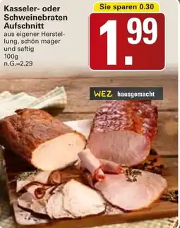 WEZ Kasseler oder Schweinebraten Aufschnitt Angebot