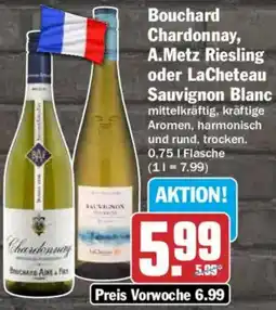 HIT Bouchard Chardonnay, A.Metz Riesling oder LaCheteau Sauvignon Blanc Angebot