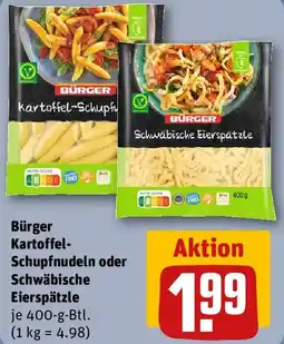 REWE Bürger Kartoffel- Schupfnudeln oder Schwäbische Eierspätzle Angebot