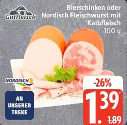Edeka Gutfleisch Bierschinken oder Nordisch Fleischwurst mit Kalbfleisch Angebot