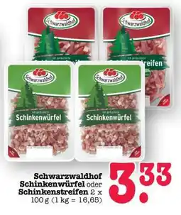Scheck-in-Center Schwarzwaldhof Schinkenwürfel oder Schinkenstreifen Angebot