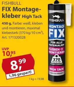 Sonderpreis Baumarkt FISHBULL FIX Montage- kleber High Tack Angebot
