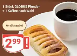 Globus 1 Stück GLOBUS Plunder + 1 Kaffee nach Wahl Angebot