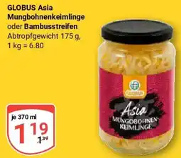 Globus GLOBUS Asia Mungbohnenkeimlinge oder Bambusstreifen Angebot