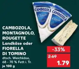 Kaufland CAMBOZOLA, MONTAGNOLO, ROUGETTE Landkäse oder FIORELLA DI TOMINO Angebot