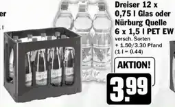 HIT Dreiser 12 x 0,75 l Glas oder Nürburg Quelle 6 x 1,5 l PET EW Angebot