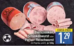 E-Center Bierschinken, Schinkenwurst oder Pariser Fleischwurst Angebot