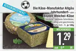 E-Center Die Käse-Manufaktur Allgäu Jahrhundert- oder Blüten Weichei-Käse Angebot