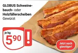 Globus GLOBUS Schweinebauch- oder Holzfällerscheiben Gewürzt Angebot