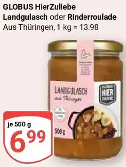Globus GLOBUS HierZuliebe Landgulasch oder Rinderroulade Angebot