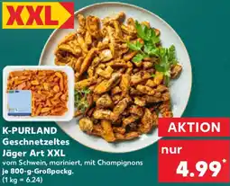 Kaufland K-PURLAND Geschnetzeltes Jäger Art XXL Angebot