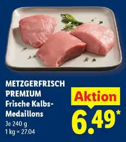 Lidl METZGERFRISCH PREMIUM Frische Kalbs- Medaillons Angebot