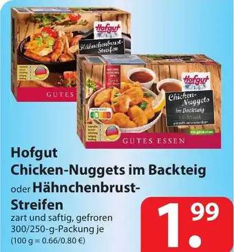 Famila Nord Ost Hofgut Chicken Nuggets im Backteig oder Hähnchenbrust Streifen 300/250g Angebot