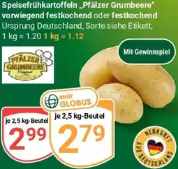 Globus Speisefrühkartoffeln ,,Pfälzer Grumbeere" vorwiegend festkochend oder festkochend Angebot