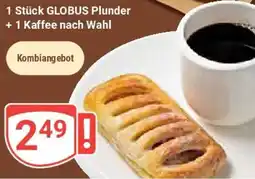 Globus 1 Stück GLOBUS Plunder + 1 Kaffee nach Wahl Angebot