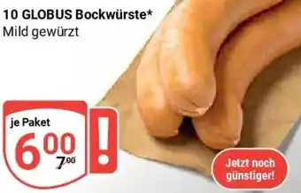 Globus 10 GLOBUS Bockwürste Angebot
