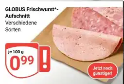 Globus GLOBUS Frischwurst*- Aufschnitt Angebot