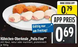 Edeka Hähnchen-Oberkeule ,,Pollo Fino" Angebot