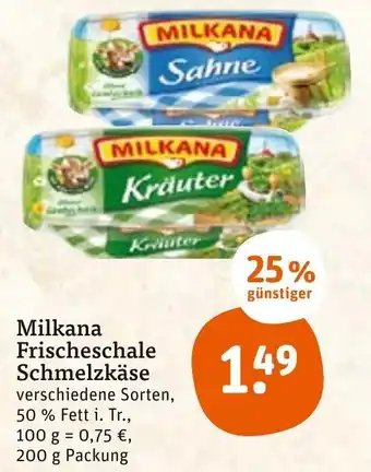 tegut Milkana Frischeschale Schmelzkäse 200g Angebot