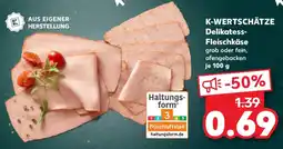 Kaufland K-WERTSCHÄTZE Delikatess- Fleischkäse Angebot