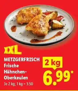 Lidl METZGERFRISCH Frische Hähnchen- Oberkeulen Angebot